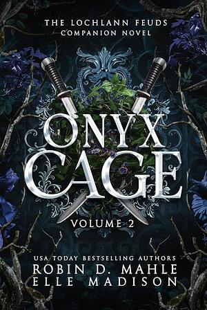 Onyx Cage: Volume II: A Lochlann Feuds Companion Novel (The Lochlann Feuds Book 6) by Robin D. Mahle, Elle Madison