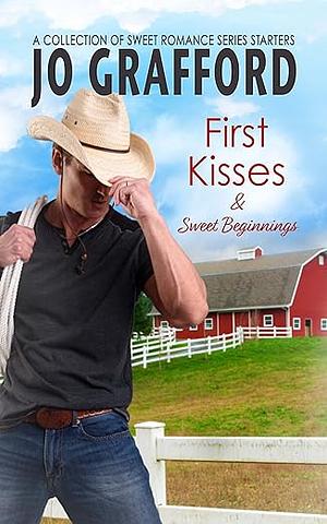 First Kisses and Sweet Beginnings by Jo Grafford