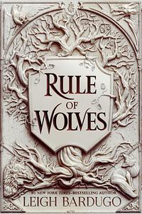 Rule of Wolves by Leigh Bardugo