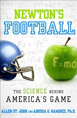 Newton's Football: The Science Behind America's Game by Ainissa G. Ramirez, Allen St John