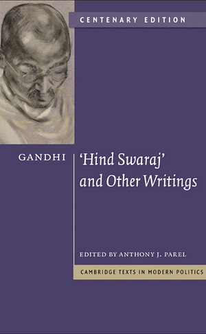 'Hind Swaraj' and Other Writings  by Anthony J. Parel, Mohandas Karamc Gandhi (Mahatma Gandhi)