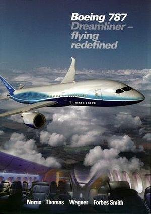 Boeing 787 Dreamliner - Flying Redefined by Mark R. Wagner, Guy Norris, Geoffrey Thomas