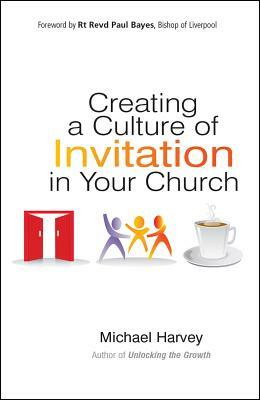 Creating a Culture of Invitation in Your Church by Michael Harvey