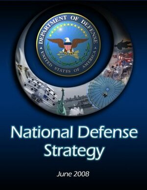 National Defense Strategy by Robert M. Gates, U.S. Department of Defense