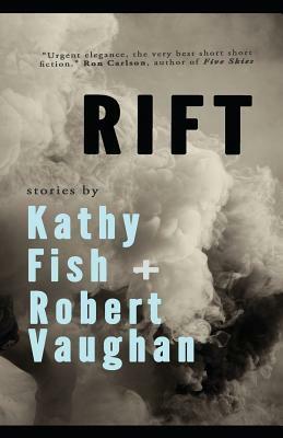 Rift by Kathy Fish, Robert Vaughan