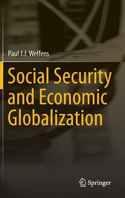 Social Security and Economic Globalization by Paul J. J. Welfens