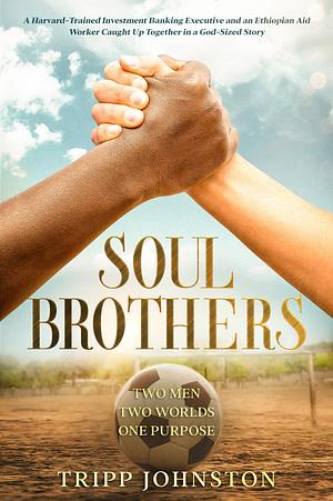 Soul Brothers: Two Men. Two Worlds. One Purpose. by Marc Secchia