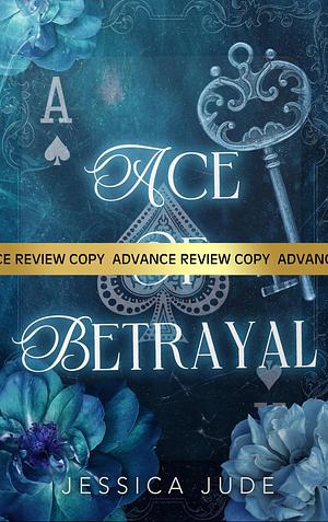 Ace of Betrayal (Hand of Revenge, #1) by Jessica Jude