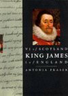 King James, VI of Scotland, I of England by Antonia Fraser