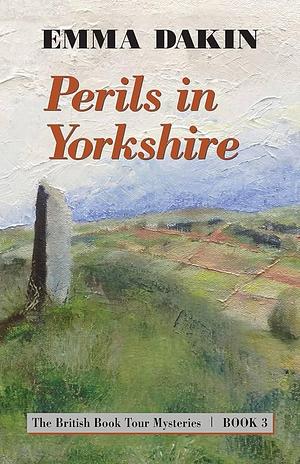 Perils in Yorkshire by Emma Dakin, Emma Dakin