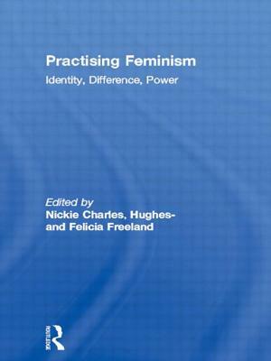 Practising Feminism: Identity, Difference, Power by 