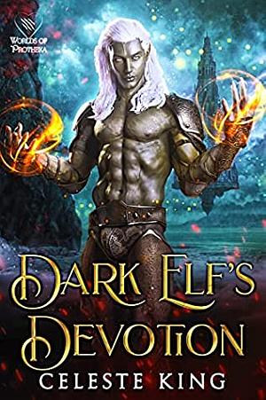 Dark Elf's Devotion by Celeste King, Celeste King