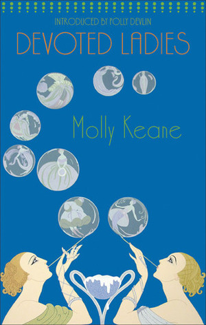 Devoted Ladies by Polly Devlin, Molly Keane, M.J. Farrell