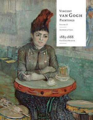 Vincent Van Gogh Paintings, Volume 2: Antwerp and Paris, 1885-1888 by Tilborgh, Ella Hendriks