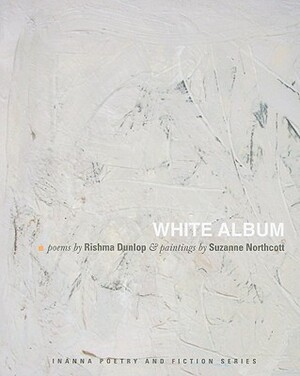 White Album by Rishma Dunlop