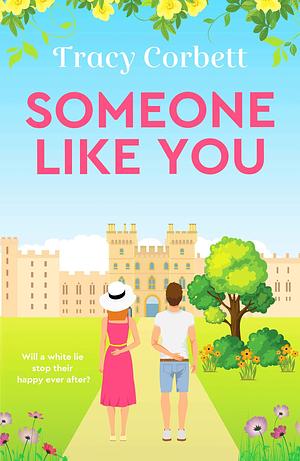 Someone Like You: Escape with this perfect uplifting romance by Tracy Corbett
