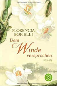 Dem Winde Versprochen by Florencia Bonelli