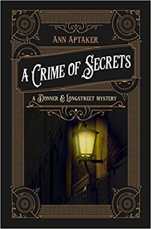 A Crime of Secrets by Ann Aptaker