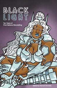 Blacklight: Ten Years of First Nations Storytelling by Hannah Donnelly