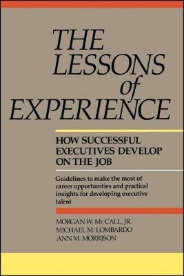 Lessons of Experience: How Successful Executives Develop on the Job by Morgan W. McCall