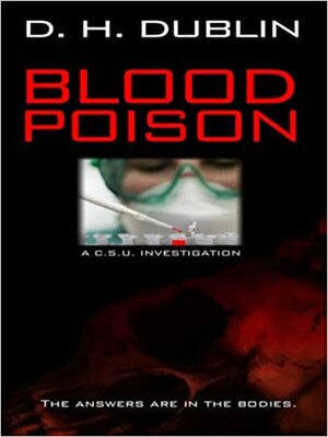 Blood Poison: A C.S.U. Investigation by D.H. Dublin