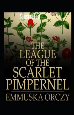 The League of the Scarlet Pimpernel Illustrated by Emma Orczy