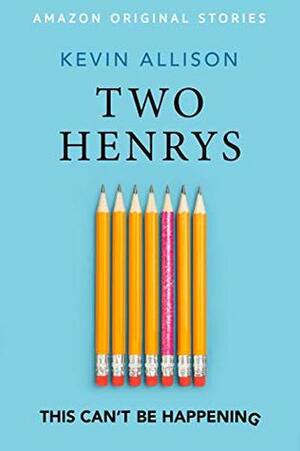 Two Henrys by Kevin Allison
