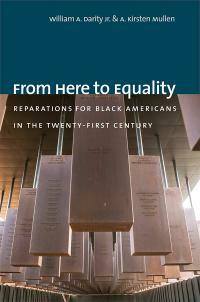 From Here to Equality: Reparations for Black Americans in the Twenty-First Century by A. Kirsten Mullen, William A. Darity