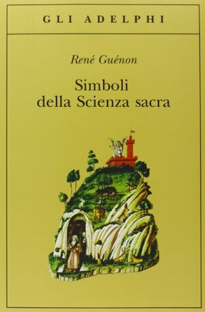 Simboli della scienza sacra by René Guénon