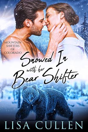 Snowed In With Her Bear Shifter by Lisa Cullen, Lisa Cullen