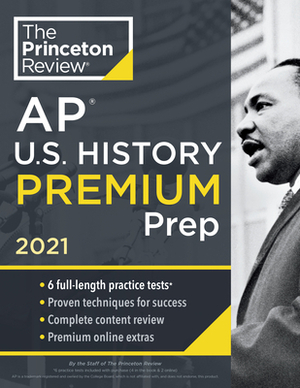 Princeton Review AP U.S. History Premium Prep, 2021: 6 Practice Tests + Complete Content Review + Strategies & Techniques by The Princeton Review