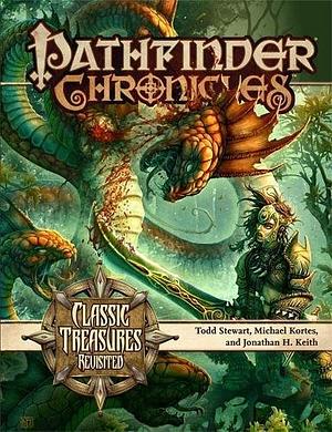 Pathfinder Chronicles: Classic Treasures Revisited by Brian Cortijo, Todd Stewart, Jeff Quick, Jacob Burgess, Michael Kortes, Jonathan H. Keith