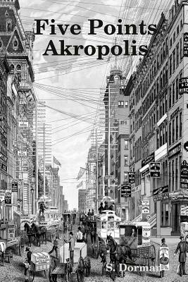 Five Points Akropolis by S. Dorman