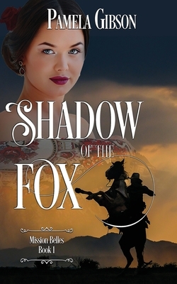 Shadow of the Fox: (Mission Belles Book 1) by Pamela Gibson
