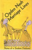 Marriage Lines: Notes of a Student Husband by Ogden Nash
