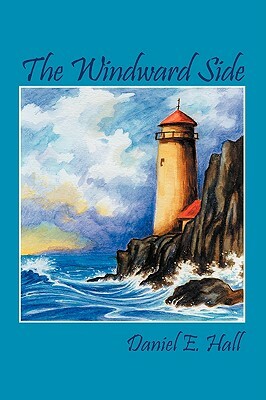 The Windward Side by Daniel E. Hall