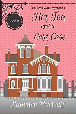 Hot Tea and a Cold Case by Summer Prescott