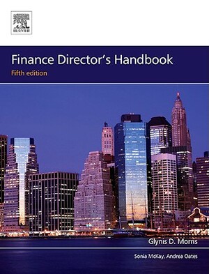 Finance Director's Handbook by Sonia McKay, Andrea Oates, Glynis D. Morris