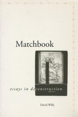 Matchbook: Essays in Deconstruction by David Wills