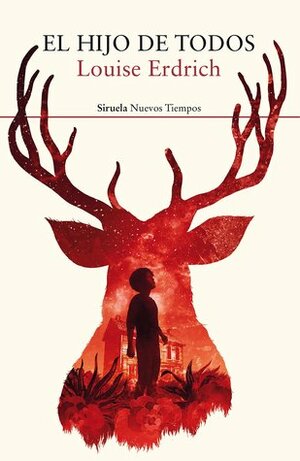 El hijo de todos by Louise Erdrich, Susana de la Higuera Glynne-Jones