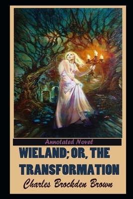 Wieland: or, The Transformation By Charles Brockden Brown Illustrated Novel by Charles Brockden Brown