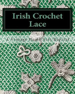 Irish Crochet Lace by A. Vintage Home Arts Reprint