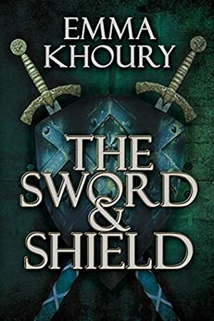 The Sword and Shield by Emma Khoury