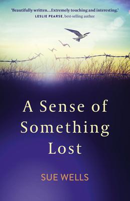 A Sense of Something Lost: Learning to Face Life's Challenges by Sue Wells