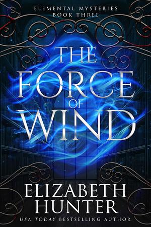 The Force of Wind by Elizabeth Hunter