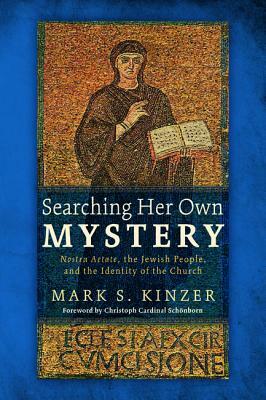 Searching Her Own Mystery by Mark S. Kinzer
