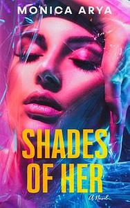 Shades of Her by Monica Arya