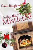 Under the Mistletoe by Susan Haught