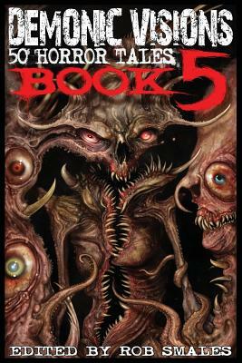 Demonic Visions 50 Horror Tales Book 5 by 