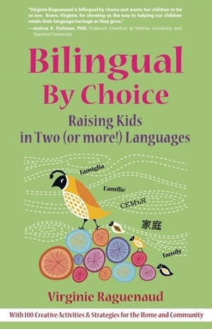 Bilingual By Choice: Raising Kids in Two (or more!) Languages by Virginie Raguenaud